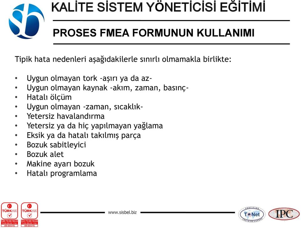 -zaman, sıcaklık- Yetersiz havalandırma Yetersiz ya da hiç yapılmayan yağlama Eksik ya