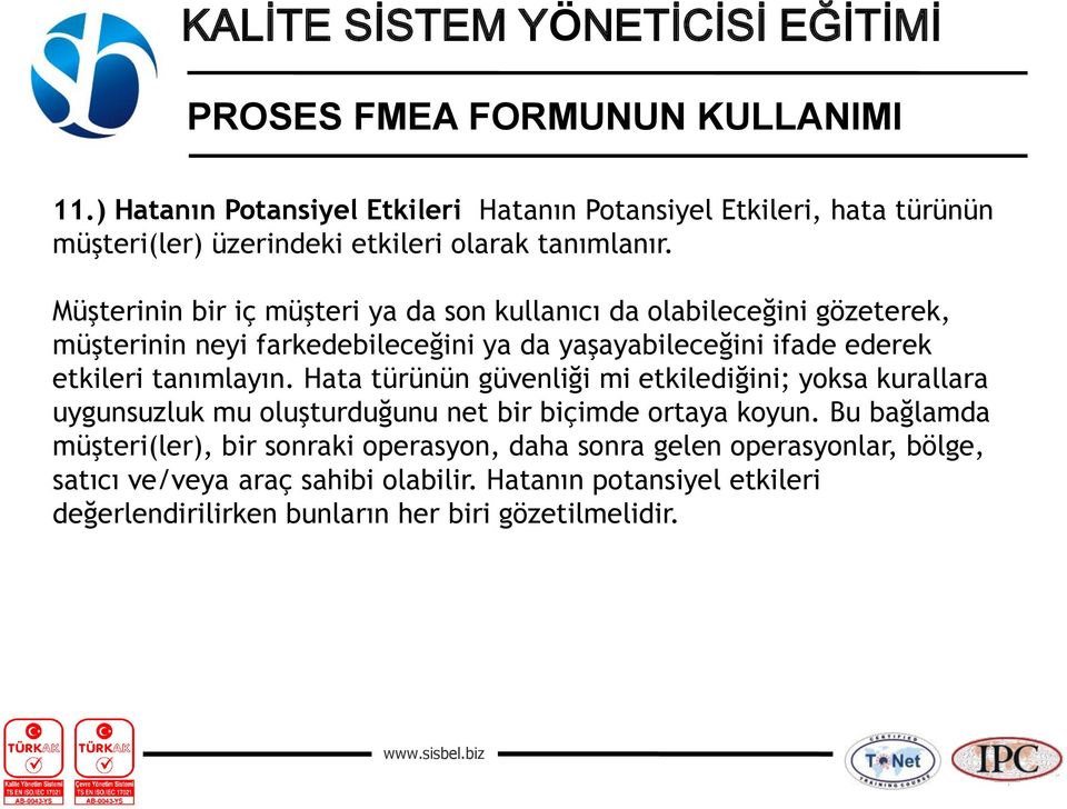 tanımlayın. Hata türünün güvenliği mi etkilediğini; yoksa kurallara uygunsuzluk mu oluşturduğunu net bir biçimde ortaya koyun.