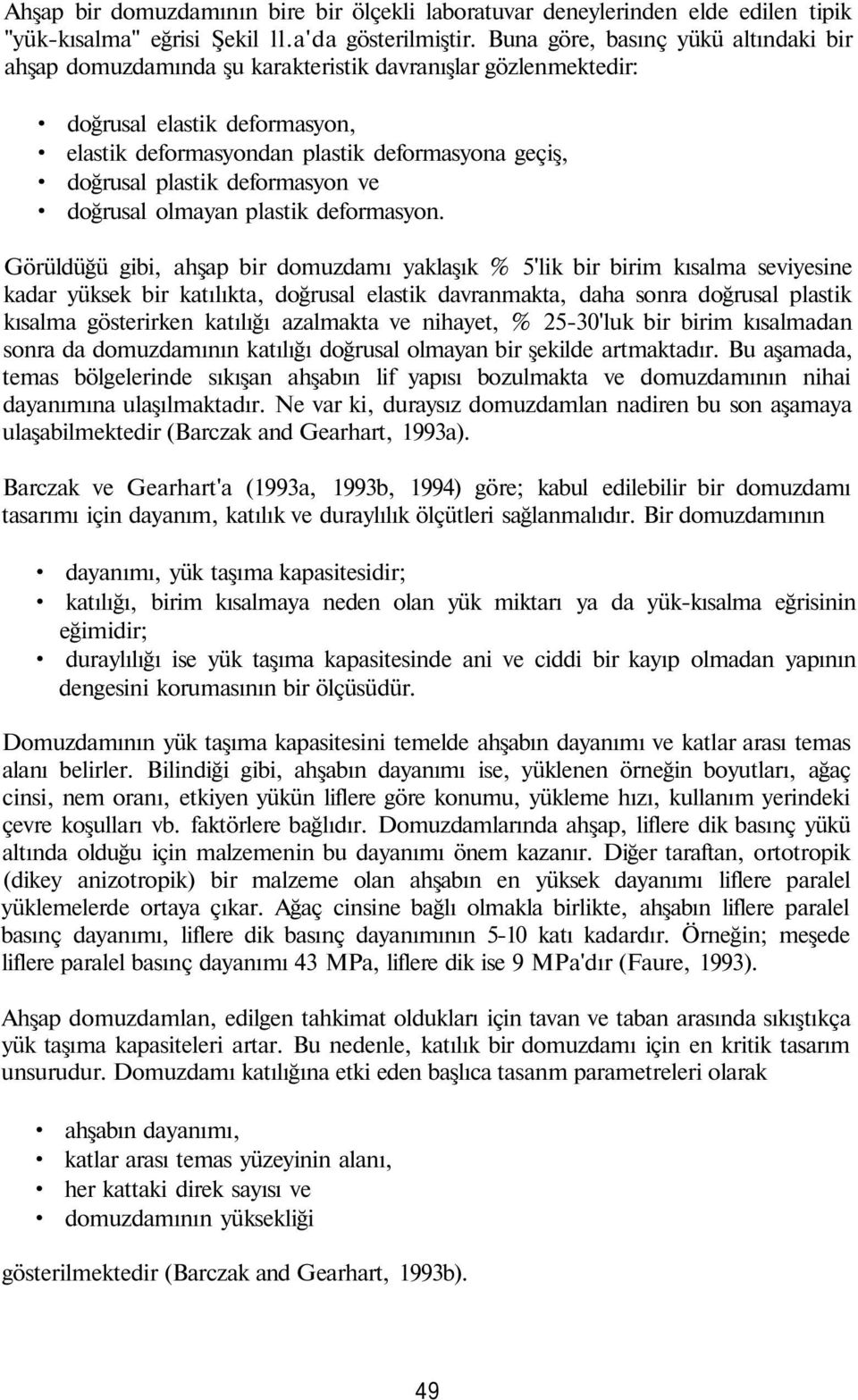 deformasyon ve doğrusal olmayan plastik deformasyon.