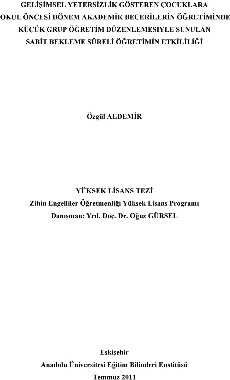 ALDEMİR YÜKSEK LİSANS TEZİ Zihin Engelliler Öğretmenliği Yüksek Lisans Programı Danışman: