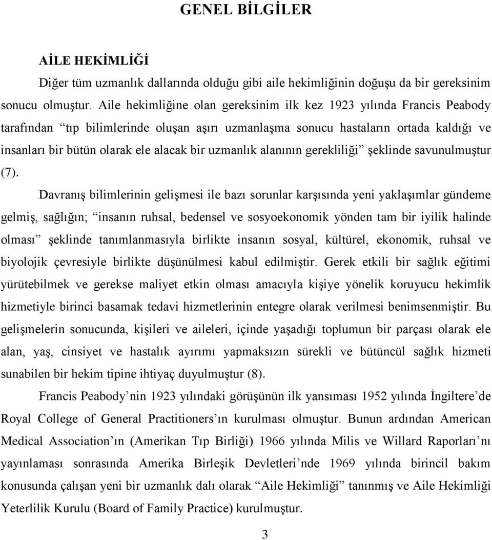 uzmanlık alanının gerekliliği şeklinde savunulmuştur (7).