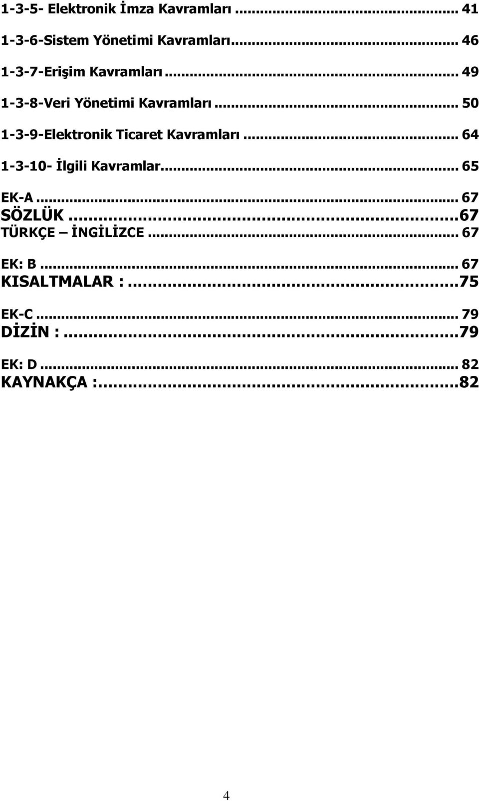 .. 50 1-3-9-Elektronik Ticaret Kavramları... 64 1-3-10- İlgili Kavramlar... 65 EK-A.