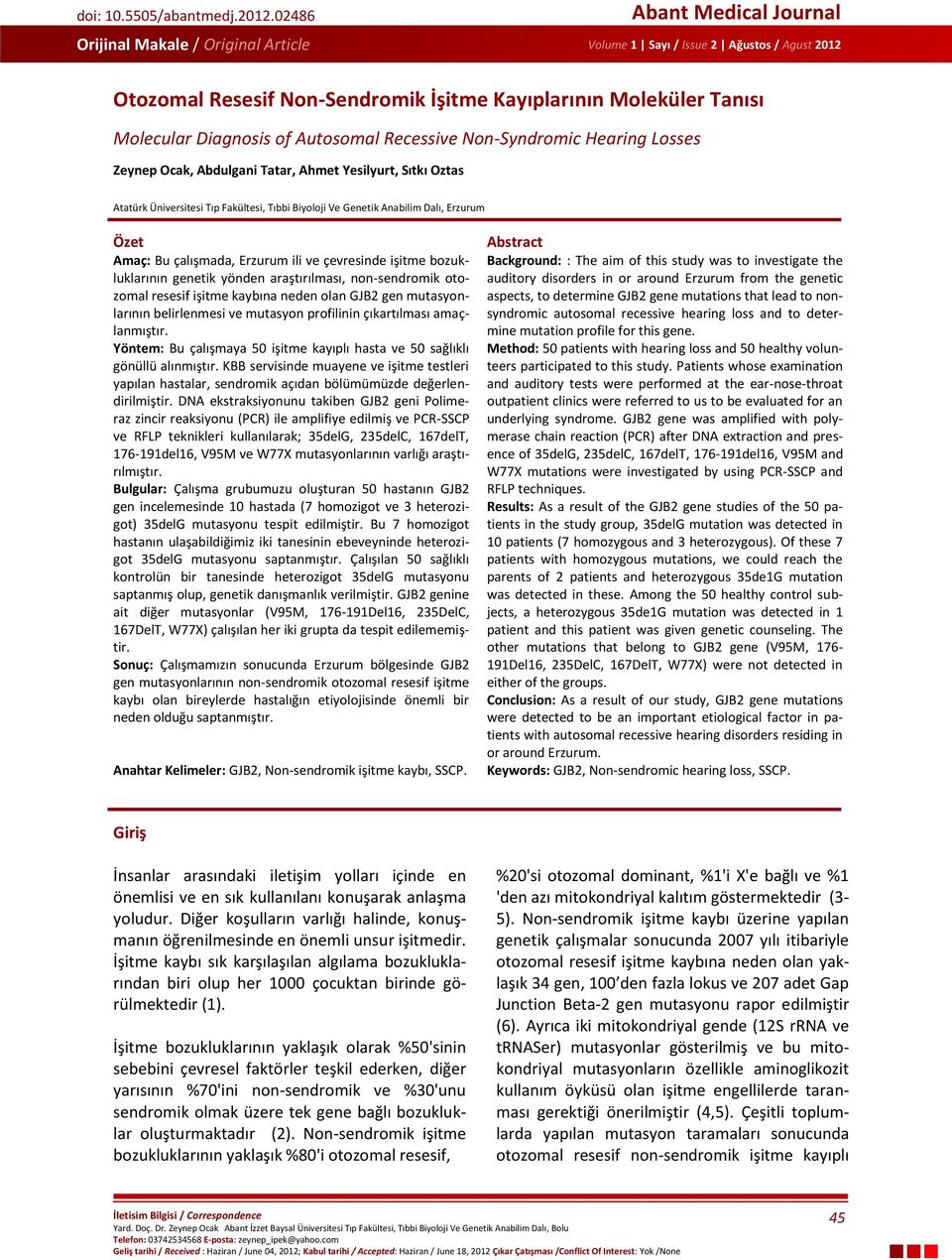 Autosomal Recessive Non-Syndromic Hearing Losses Zeynep Ocak, Abdulgani Tatar, Ahmet Yesilyurt, Sıtkı Oztas Atatürk Üniversitesi Tıp Fakültesi, Tıbbi Biyoloji Ve Genetik Anabilim Dalı, Erzurum Özet