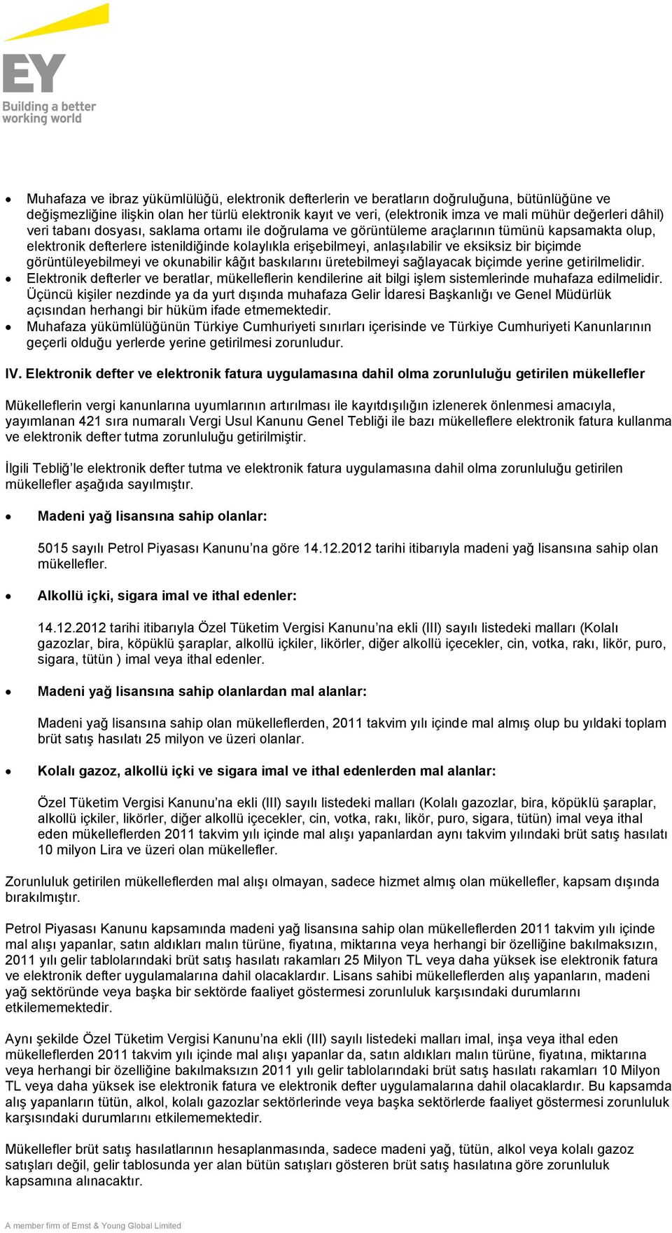 eksiksiz bir biçimde görüntüleyebilmeyi ve okunabilir kâğıt baskılarını üretebilmeyi sağlayacak biçimde yerine getirilmelidir.