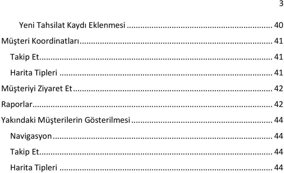 .. 41 Müşteriyi Ziyaret Et... 42 Raporlar.