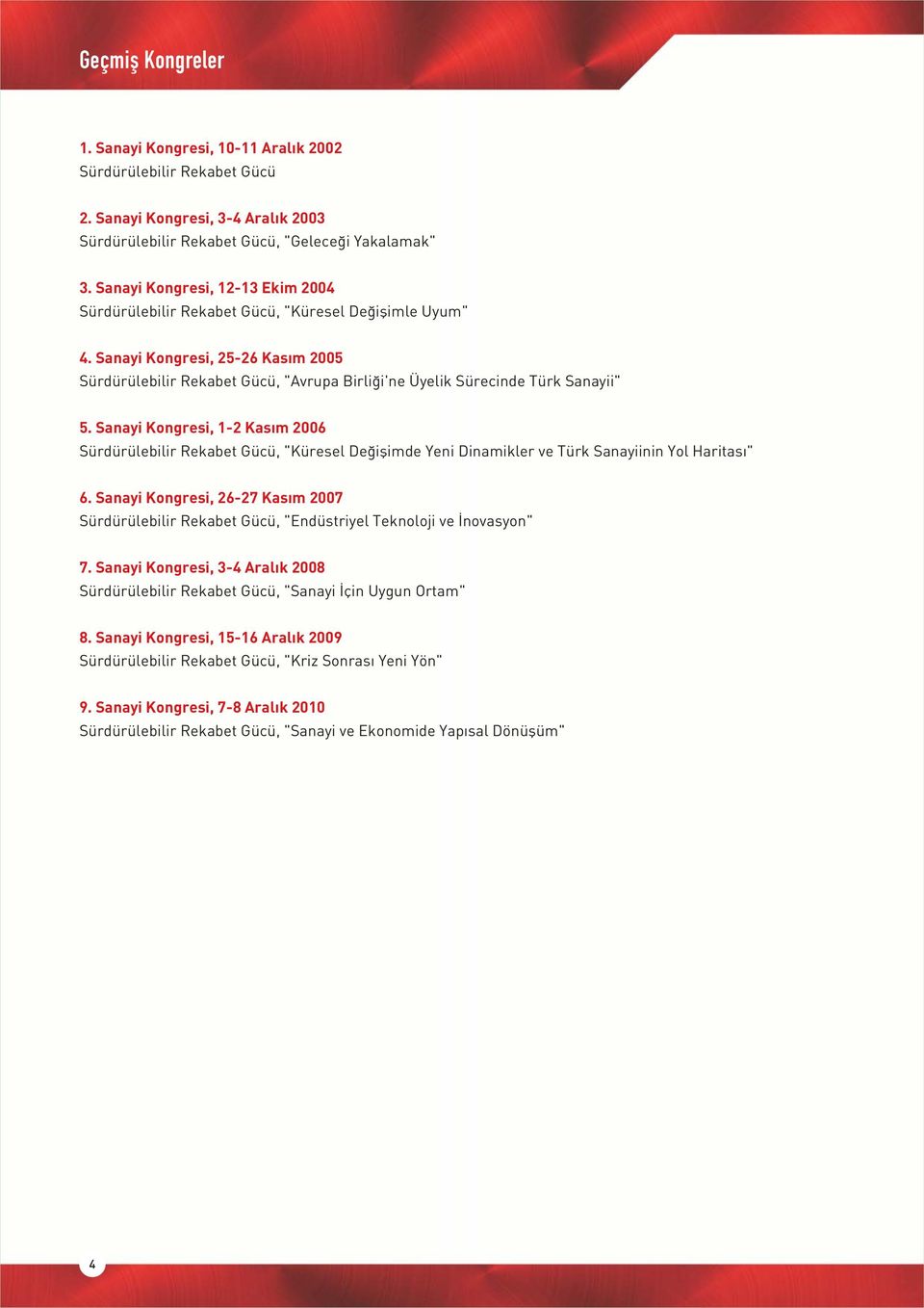 Sanayi Kongresi, 25-26 Kas m 2005 Sürdürülebilir Rekabet Gücü, "Avrupa Birli i'ne Üyelik Sürecinde Türk Sanayii" 5.