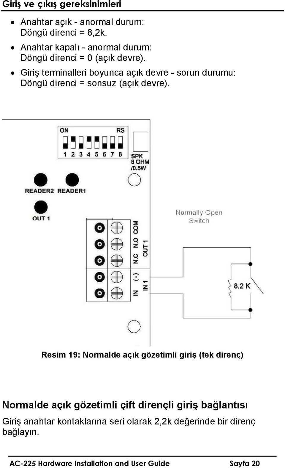 Giriş terminalleri boyunca açık devre - sorun durumu: Döngü direnci = sonsuz (açık devre).