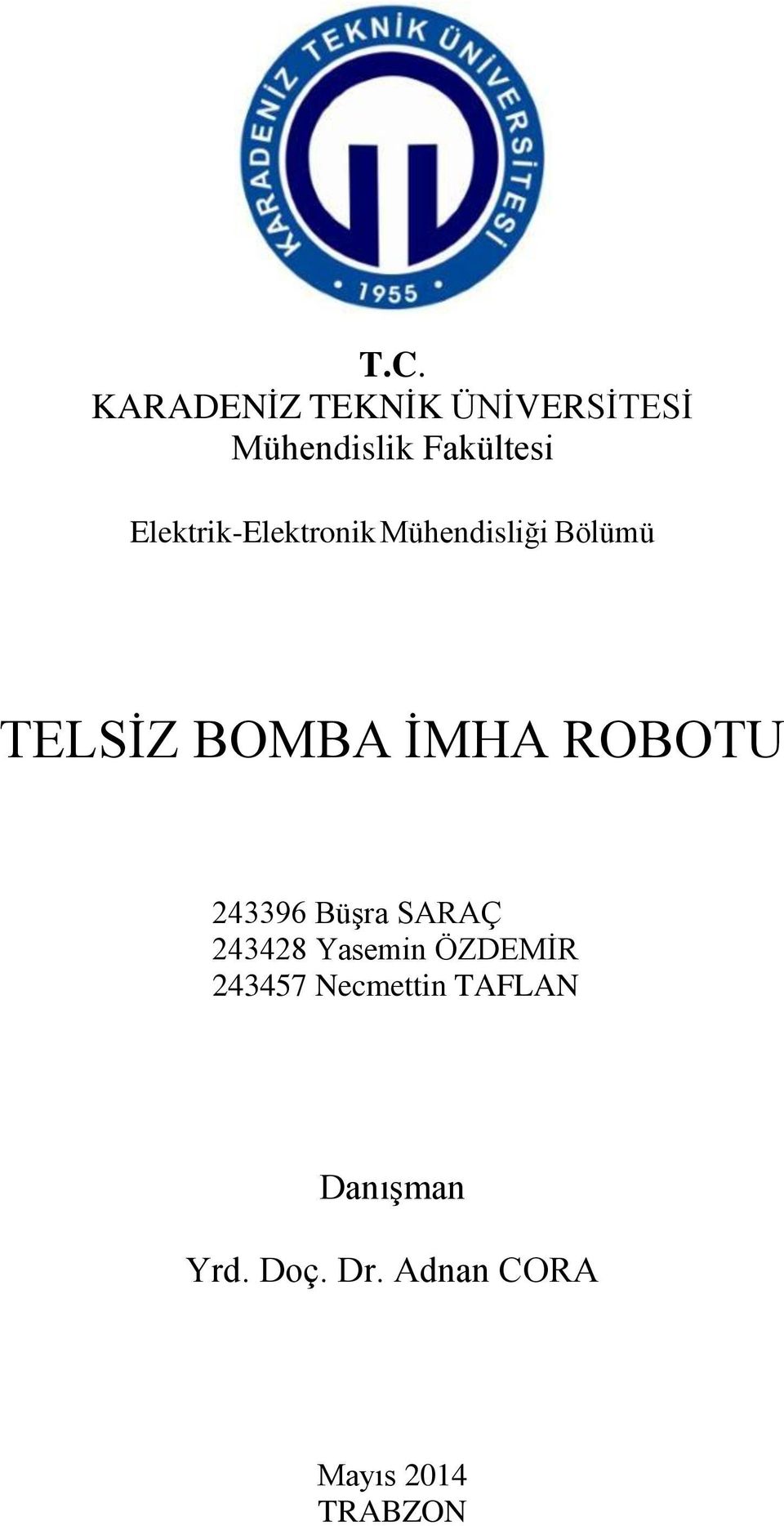 ROBOTU 243396 BüĢra SARAÇ 243428 Yasemin ÖZDEMĠR 243457