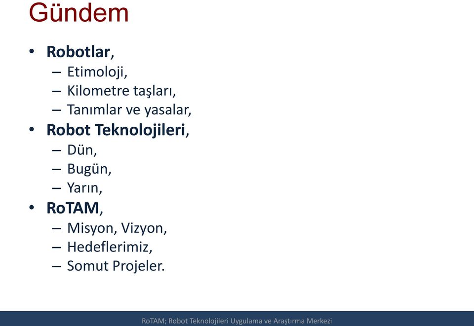 Yarın, RoTAM, Misyon, Vizyon, Hedeflerimiz, Somut