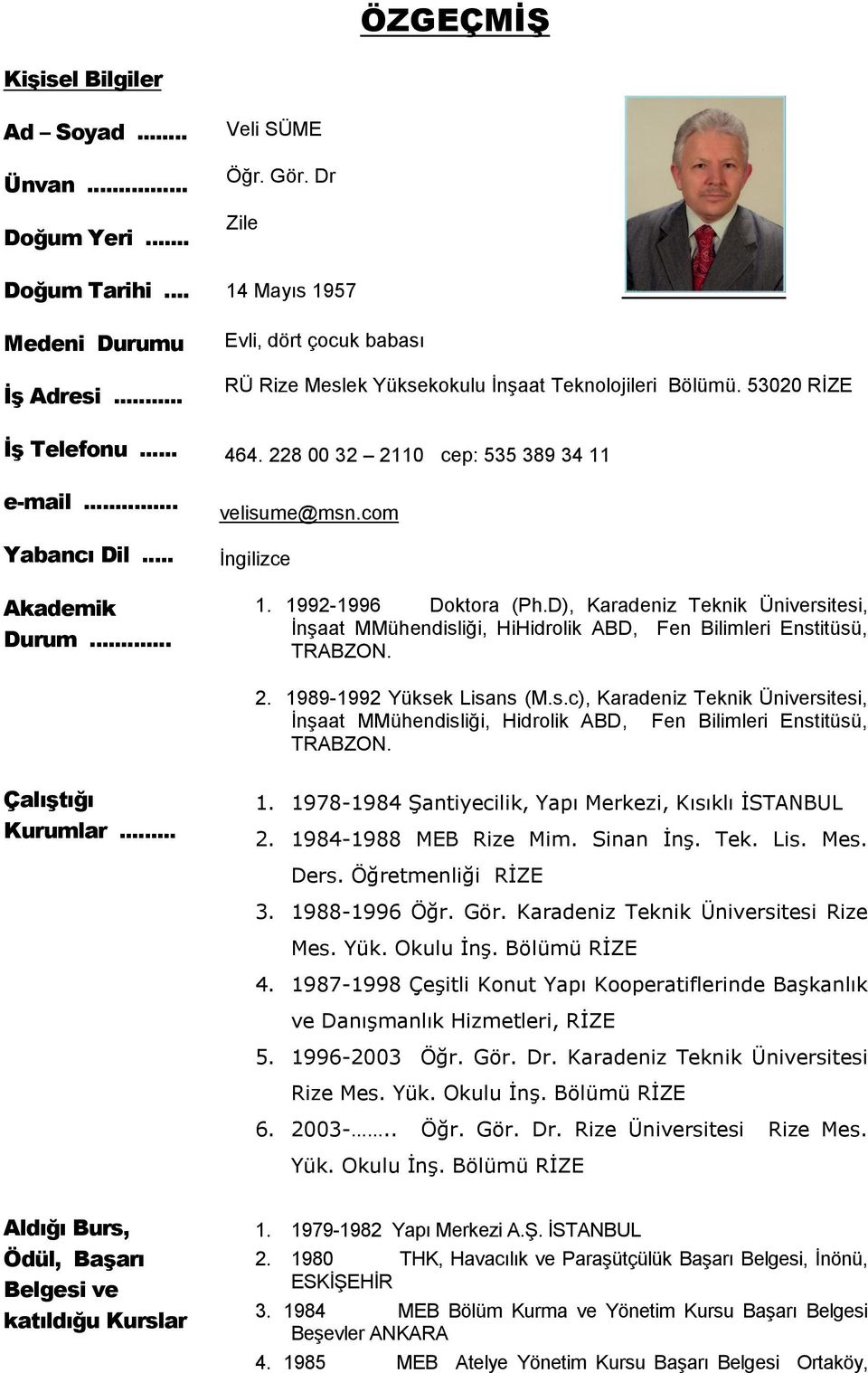 1992-1996 Doktora (Ph.D), Karadeniz Teknik Üniversitesi, İnşaat MMühendisliği, HiHidrolik ABD, Fen Bilimleri Enstitüsü, TRABZON. 2. 1989-1992 Yüksek Lisans (M.s.c), Karadeniz Teknik Üniversitesi, İnşaat MMühendisliği, Hidrolik ABD, Fen Bilimleri Enstitüsü, TRABZON.