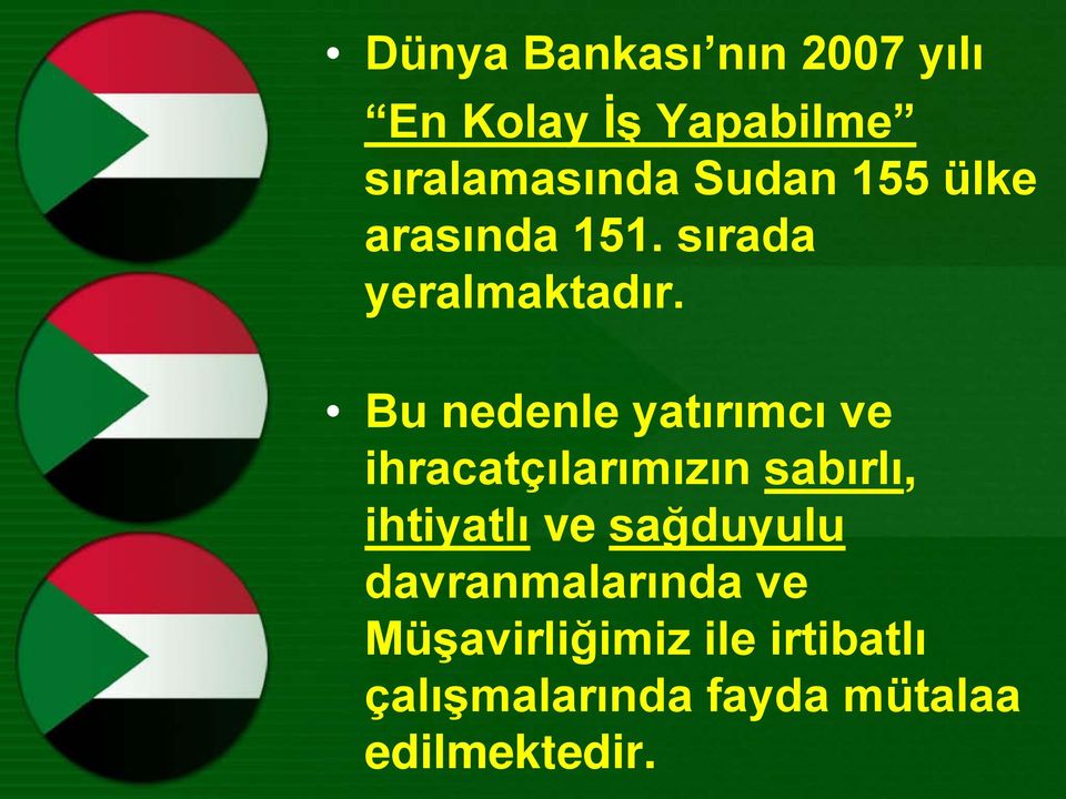 Bu nedenle yatırımcı ve ihracatçılarımızın sabırlı, ihtiyatlı ve