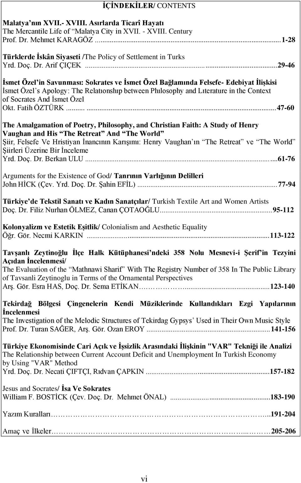 ..29-46 İsmet Özel in Savunması: Sokrates ve İsmet Özel Bağlamında Felsefe- Edebiyat İlişkisi İsmet Özel s Apology: The Relatıonshıp between Phılosophy and Lıterature in the Context of Socrates And