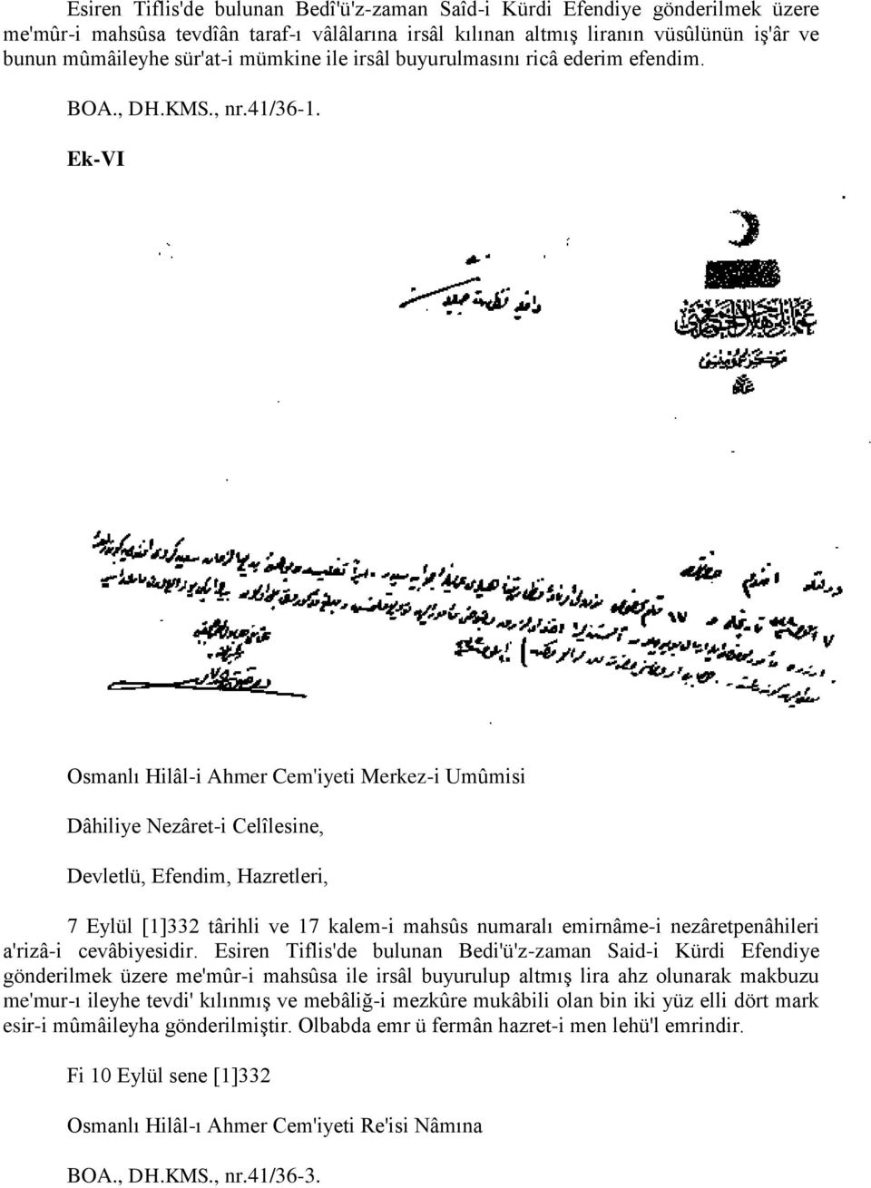 Ek-VI Osmanlı Hilâl-i Ahmer Cem'iyeti Merkez-i Umûmisi Dâhiliye Nezâret-i Celîlesine, Devletlü, Efendim, Hazretleri, 7 Eylül [1]332 târihli ve 17 kalem-i mahsûs numaralı emirnâme-i nezâretpenâhileri