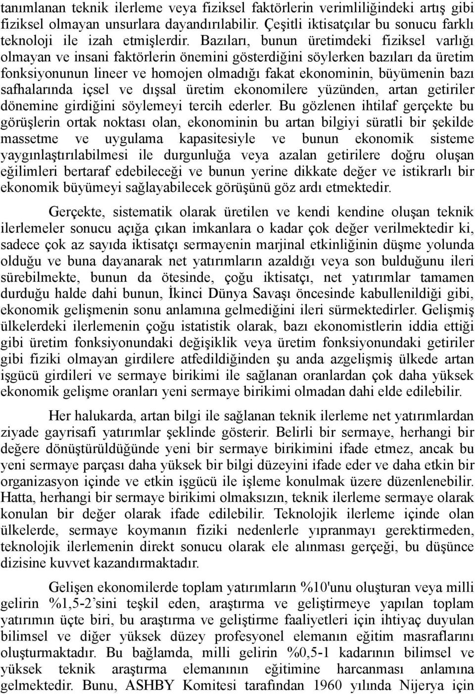 safhalarında içsel ve dışsal üretim ekonomilere yüzünden, artan getiriler dönemine girdiğini söylemeyi tercih ederler.