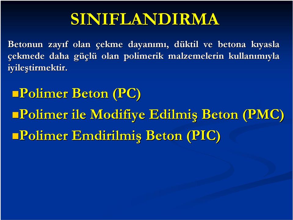 malzemelerin kullanımıyla iyileştirmektir.