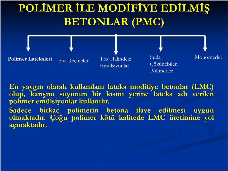 olup, karışı ışım m suyunun bir kısmk smı yerine lateks adı verilen polimer emülsiyonlar kullanılır.