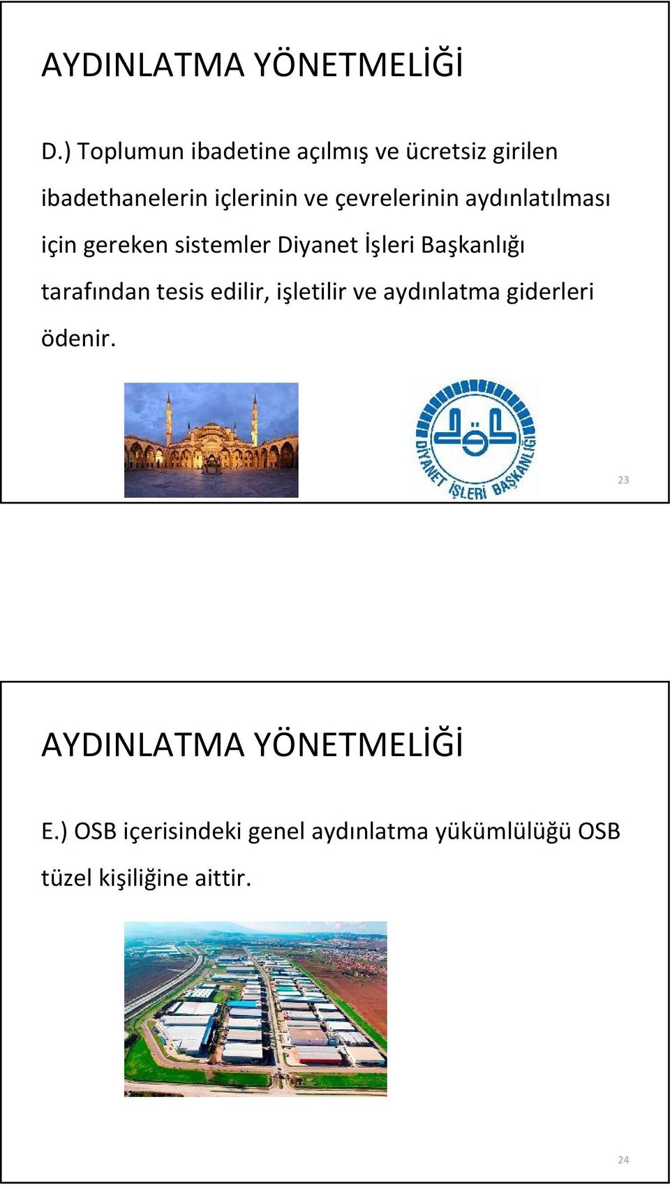 çevrelerinin aydınlatılması için gereken sistemler Diyanet İşleri Başkanlığı tarafından