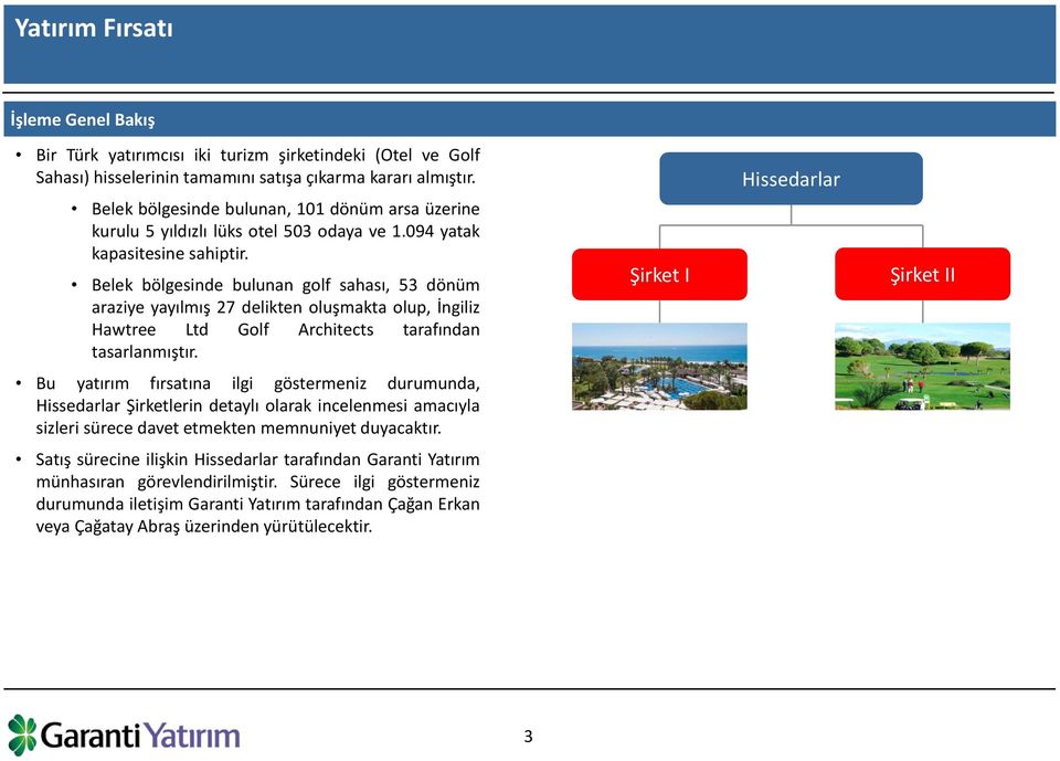 Belek bölgesinde bulunan golf sahası, 53 dönüm araziye yayılmış 27 delikten oluşmakta olup, İngiliz Hawtree Ltd Golf Architects tarafından tasarlanmıştır.