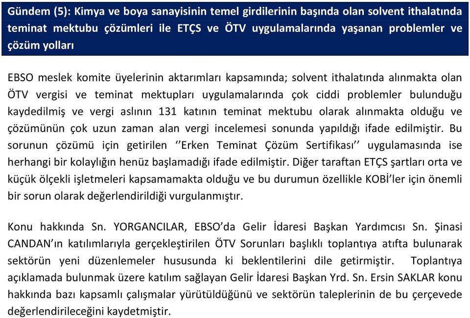 teminat mektubu olarak alınmakta olduğu ve çözümünün çok uzun zaman alan vergi incelemesi sonunda yapıldığı ifade edilmiştir.