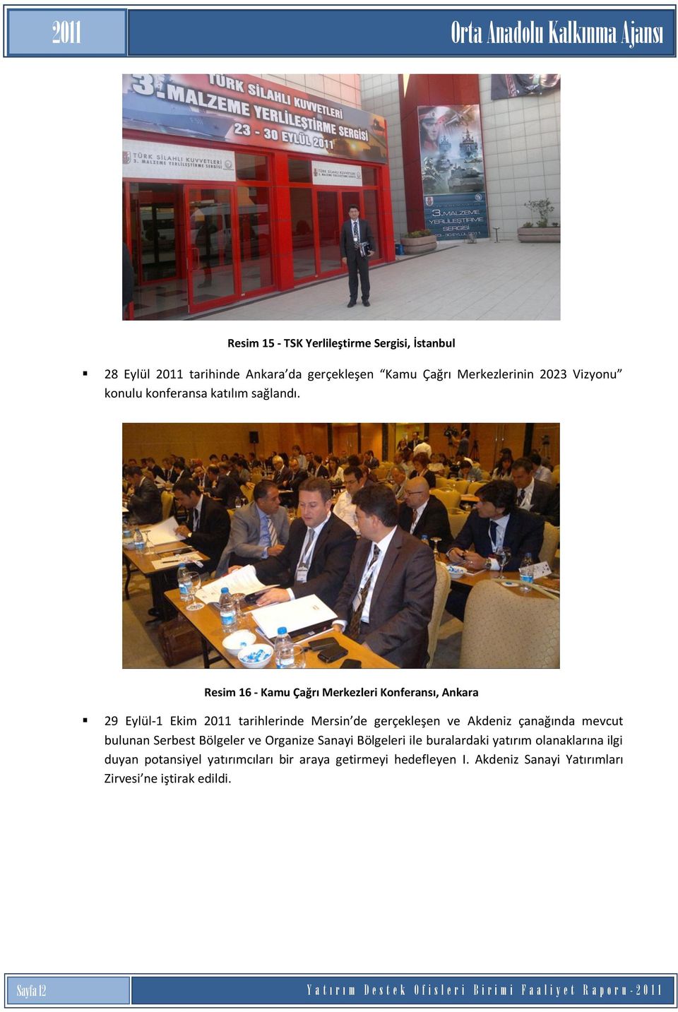 Resim 16 - Kamu Çağrı Merkezleri Konferansı, Ankara 29 Eylül-1 Ekim 2011 tarihlerinde Mersin de gerçekleşen ve Akdeniz çanağında mevcut bulunan Serbest Bölgeler