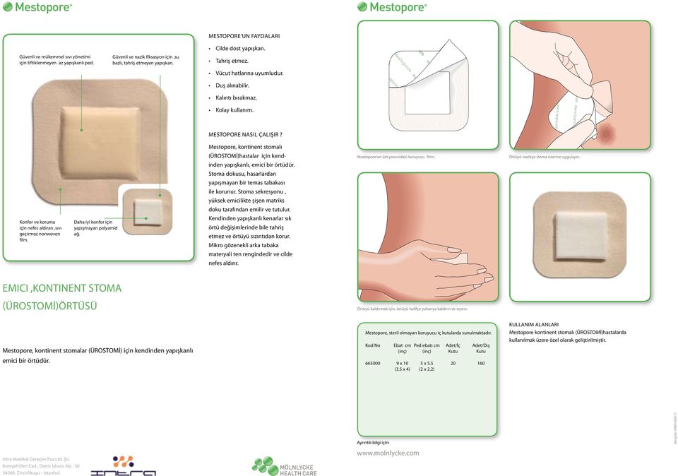mestopore mestopore Mestopore, kontinent stomalı (ÜROSTOMİ)hastalar için kendinden yapışkanlı, emici bir örtüdür. Mestopore un üst yarısındaki koruyucu filmi. Örtüyü nazikçe stoma üzerine uygulayın.