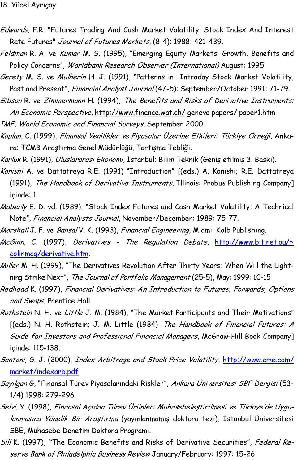 (1995), Emerging Equity Markets: Growth, Benefits and Policy Concerns, Worldbank Research Observer (International) August: 1995 Gerety M. S. ve Mulherin H. J.