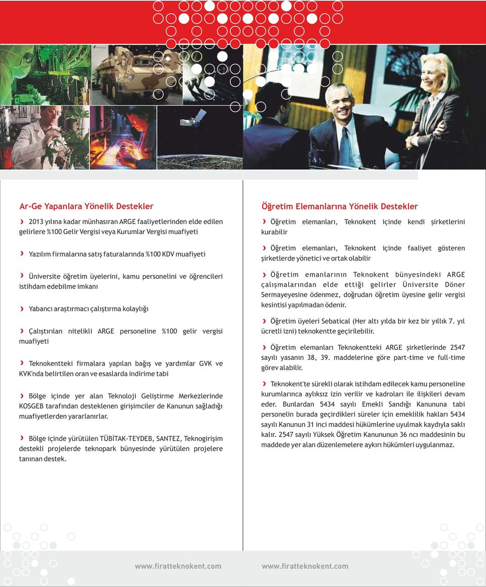 vergisi muafiyeti Teknokentteki firmalara yapılan bağış ve yardımlar GVK ve KVK'nda belirtilen oran ve esaslarda indirime tabi Bölge içinde yer alan Teknoloji Geliştirme Merkezlerinde KOSGEB