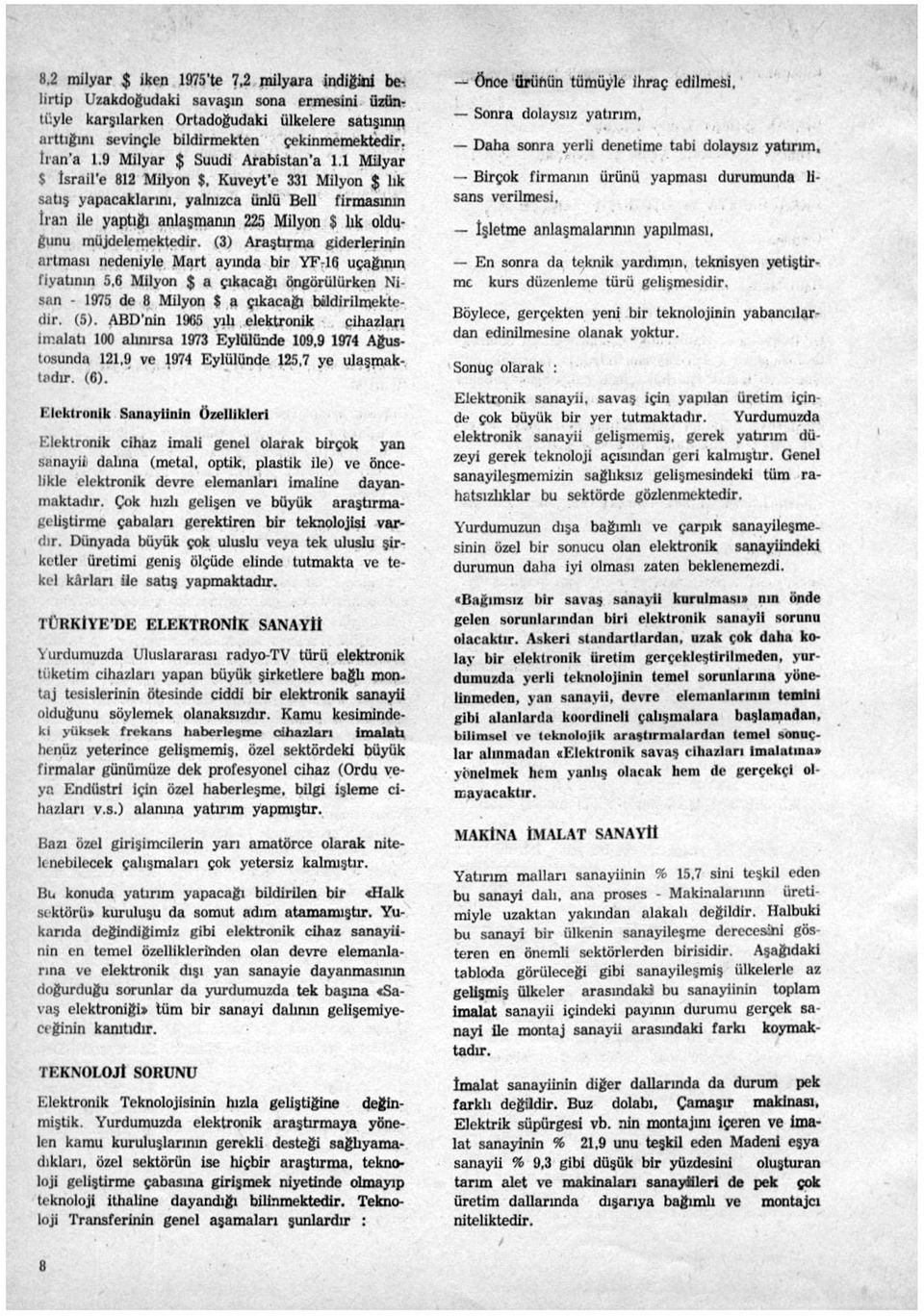 1 Milyar S İsrail'e 812 Milyon $, Kuveyt'e 331 Milyon $ lık satış yapacaklarını, yalnızca ünlü Bell firmasının Iran ile yaptığı anlaşmanın 225 Milyon $ lık olduğunu müjdelemektedir.