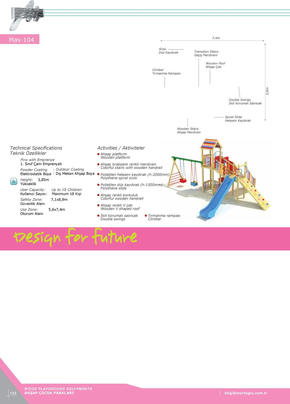 Sayısı: Safety Zone: Use Zone: Up to 18 Children Maximum 18 Kişi 7,1x8,9m 5,6x7,4m Ahşap renkli V çatı