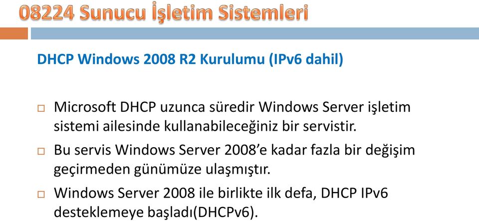 Bu servis Windows Server 2008 e kadar fazla bir değişim geçirmeden