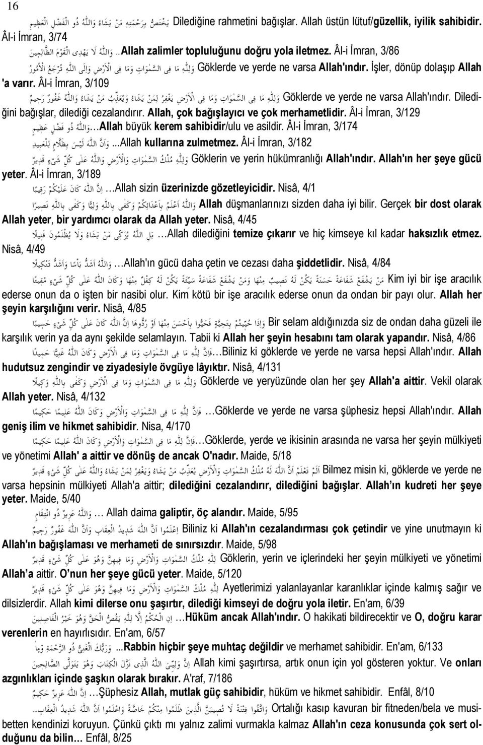 ' K ا * ات و. ' K ا: 9 ر ض و ا ' ا D I A ا: 9. * ر 'a varır. Âl-i İmran, 3/109 7 ء و T ب. 7 ء و ا 5 B *ر ر 5 L ا: 9 ر ض ' K ا * ات و. ' K. و Göklerde ve yerde ne varsa Allah'ındır.