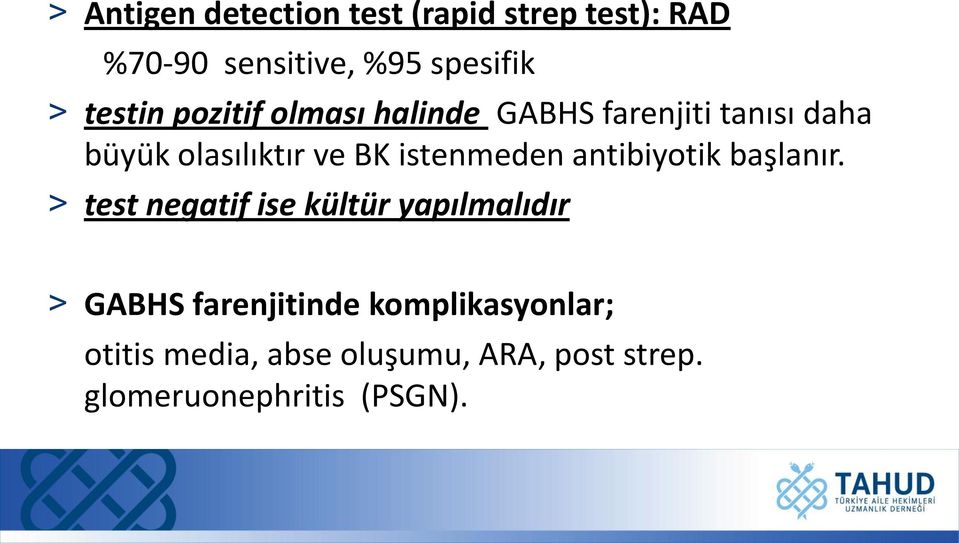 istenmeden antibiyotik başlanır.