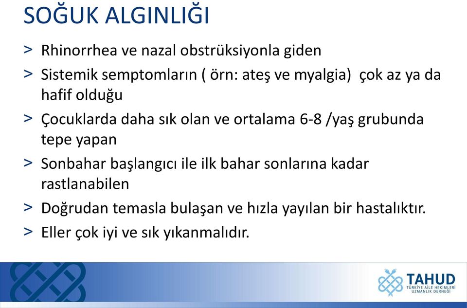 grubunda tepe yapan > Sonbahar başlangıcı ile ilk bahar sonlarına kadar rastlanabilen >