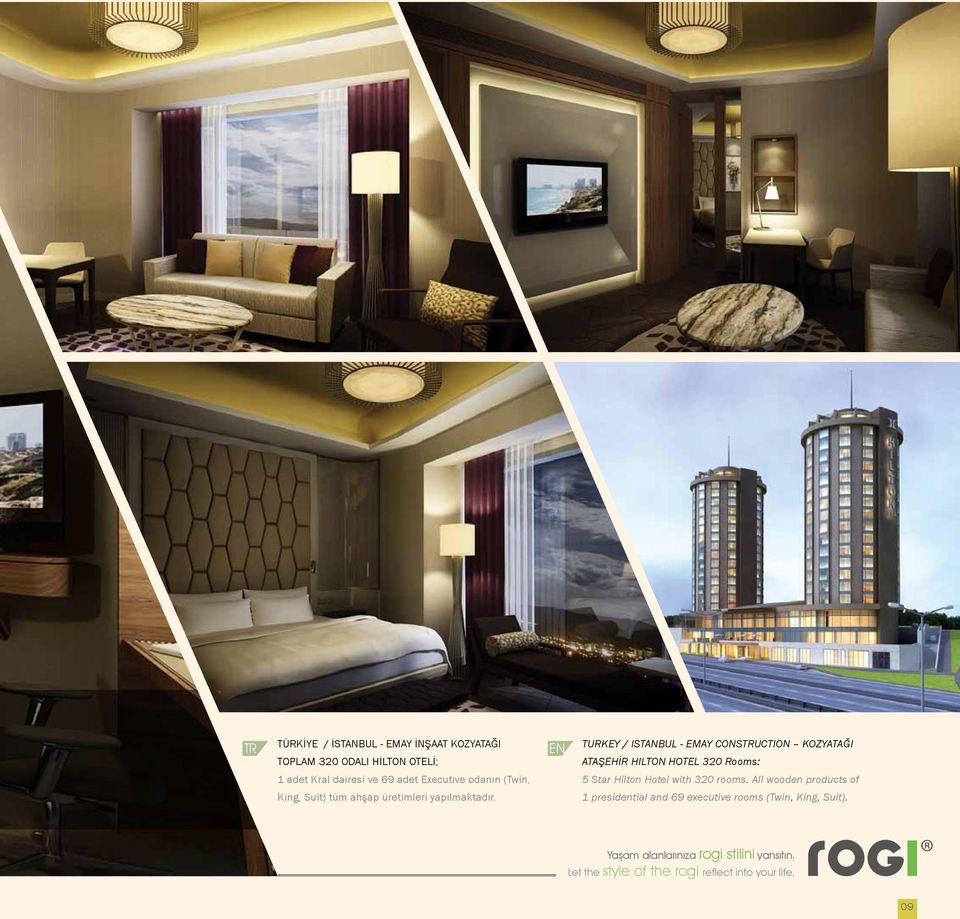 with 320 rooms. All wooden products of King, Suit) tüm ahşap üretimleri yapılmaktadır.