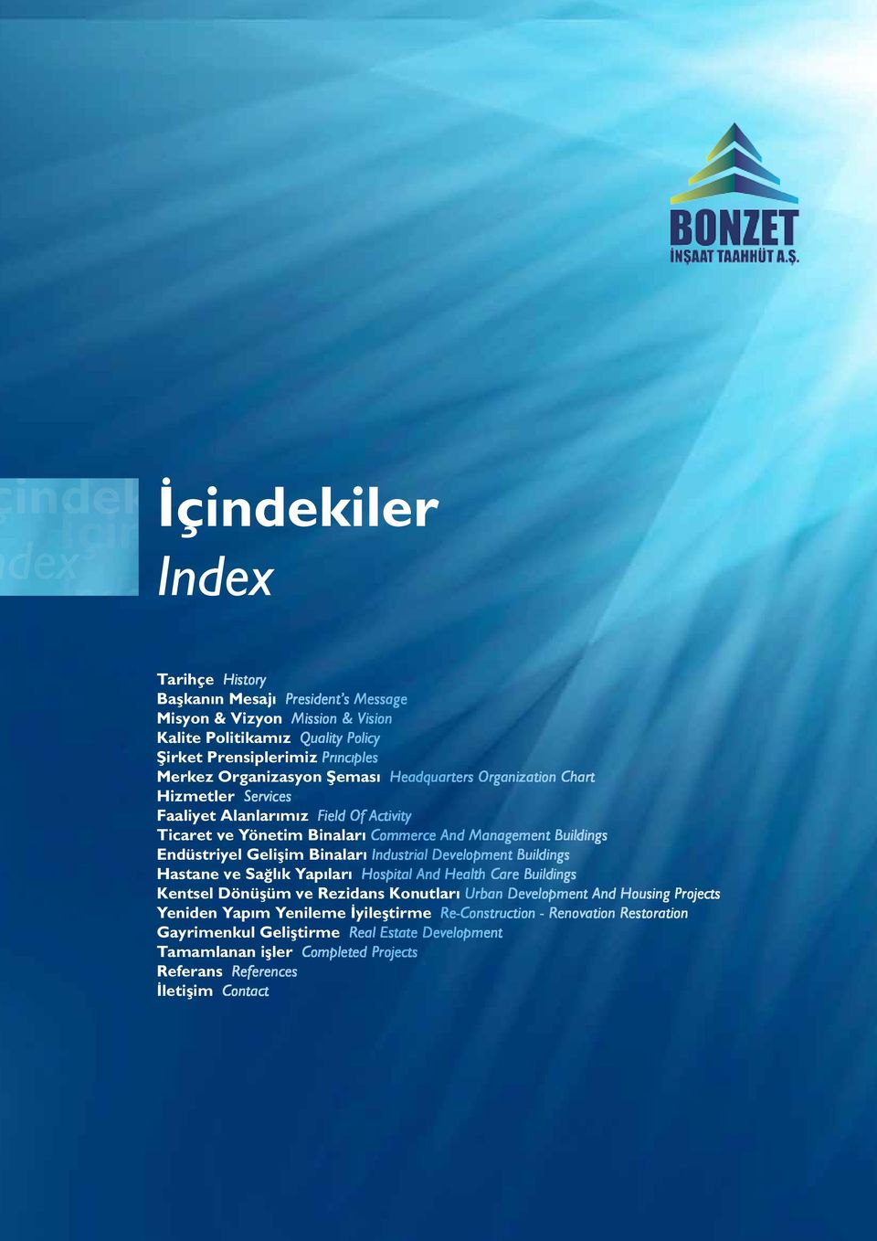 Endüstriyel Gelişim Binaları Industrial Development Buildings Hastane ve Sağlık Yapıları Hospital And Health Care Buildings Kentsel Dönüşüm ve Rezidans Konutları Urban Development And Housing