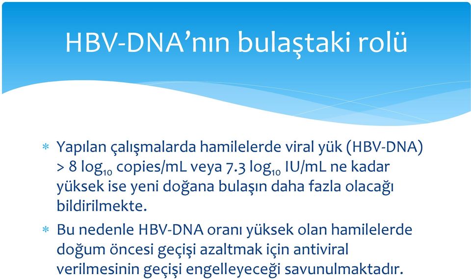 3 log 10 IU/mL ne kadar yüksek ise yeni doğana bulaşın daha fazla olacağı