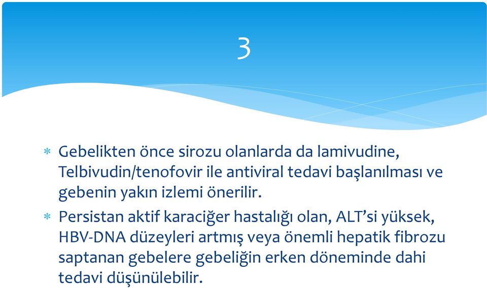 Persistan aktif karaciğer hastalığı olan, ALT si yüksek, HBV-DNA düzeyleri