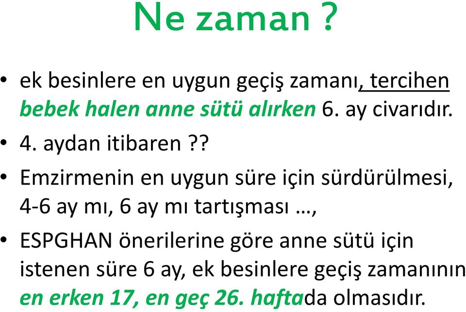 ay civarıdır. 4. aydan itibaren?