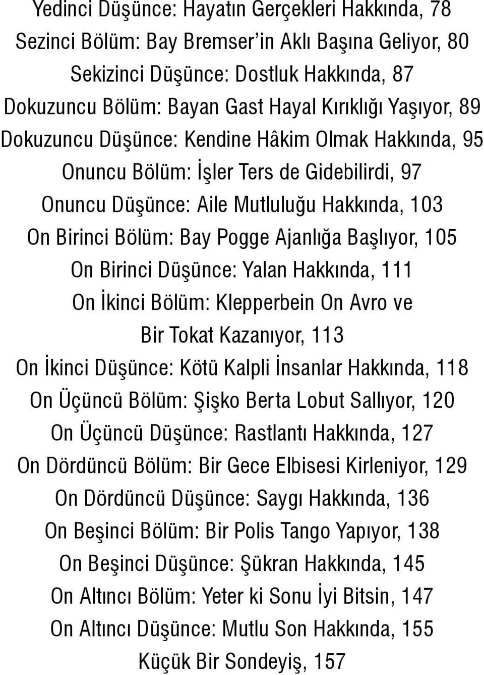 Birinci Düşünce: Yalan Hakkında, 111 On İkinci Bölüm: Klepperbein On Avro ve Bir Tokat Kazanıyor, 113 On İkinci Düşünce: Kötü Kalpli İnsanlar Hakkında, 118 On Üçüncü Bölüm: Şişko Berta Lobut