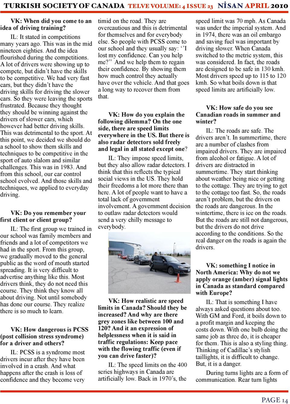 So they were leaving the sports frustrated. Because they thought they should be winning against the drivers of slower cars, which however had better driving skills. This was detrimental to the sport.