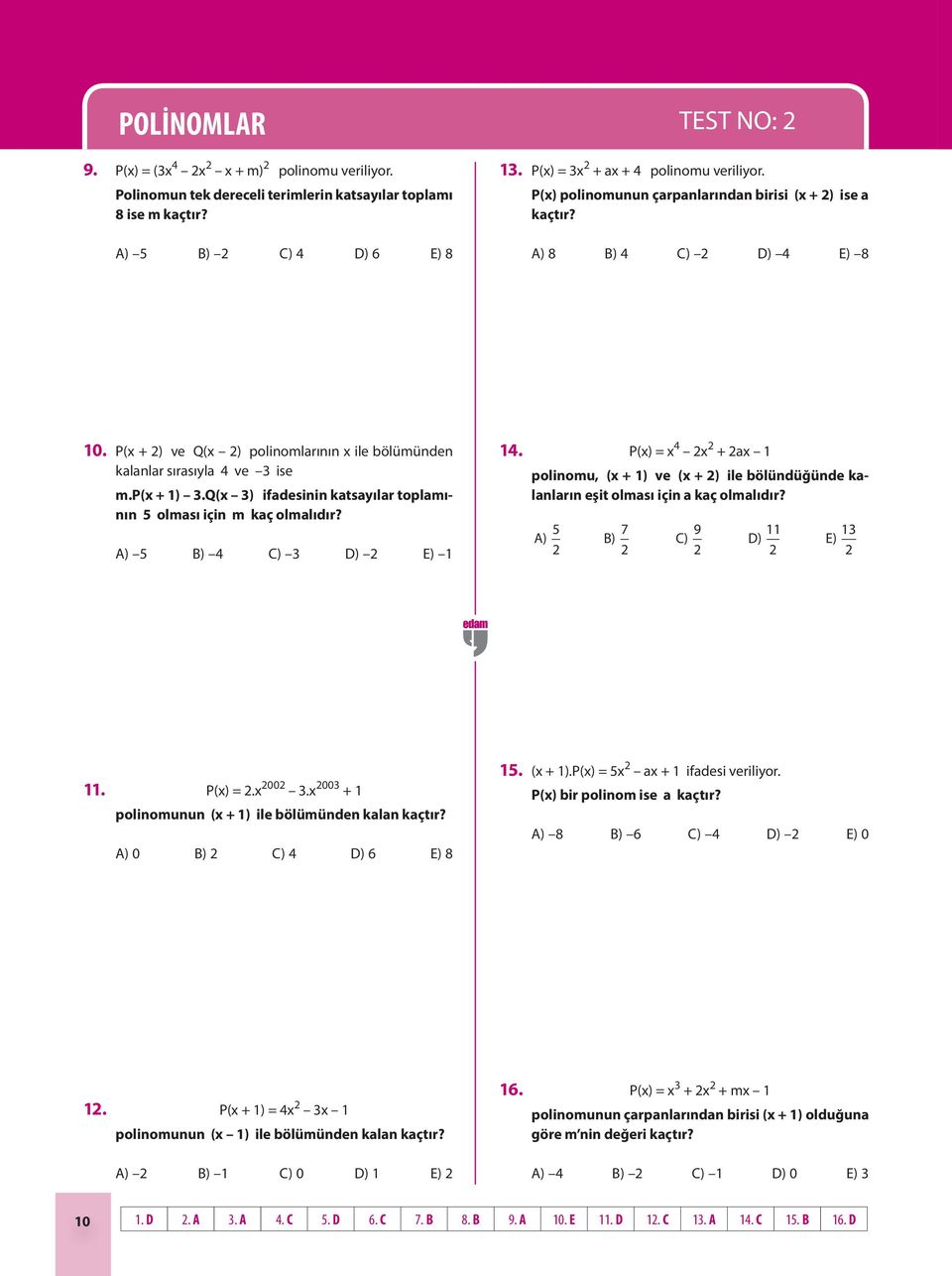 Q(x 3) ifadesinin katsayılar toplamının 5 olması için m kaç olmalıdır? A) 5 B) 4 C) 3 D) E) 1 14.