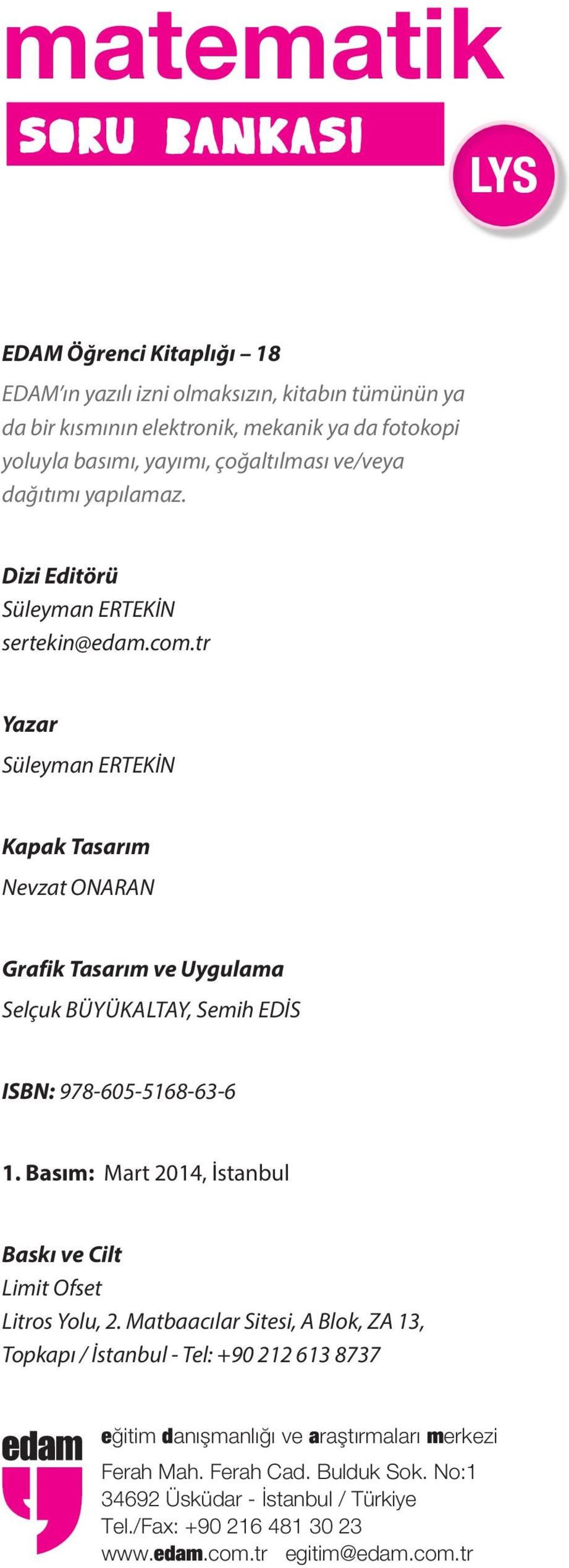 tr Yazar Süleyman ERTEKİN Kapak Tasarım Nevzat ONARAN Grafik Tasarım ve Uygulama Selçuk BÜYÜKALTAY, Semih EDİS ISBN: 978-605-5168-63-6 1.