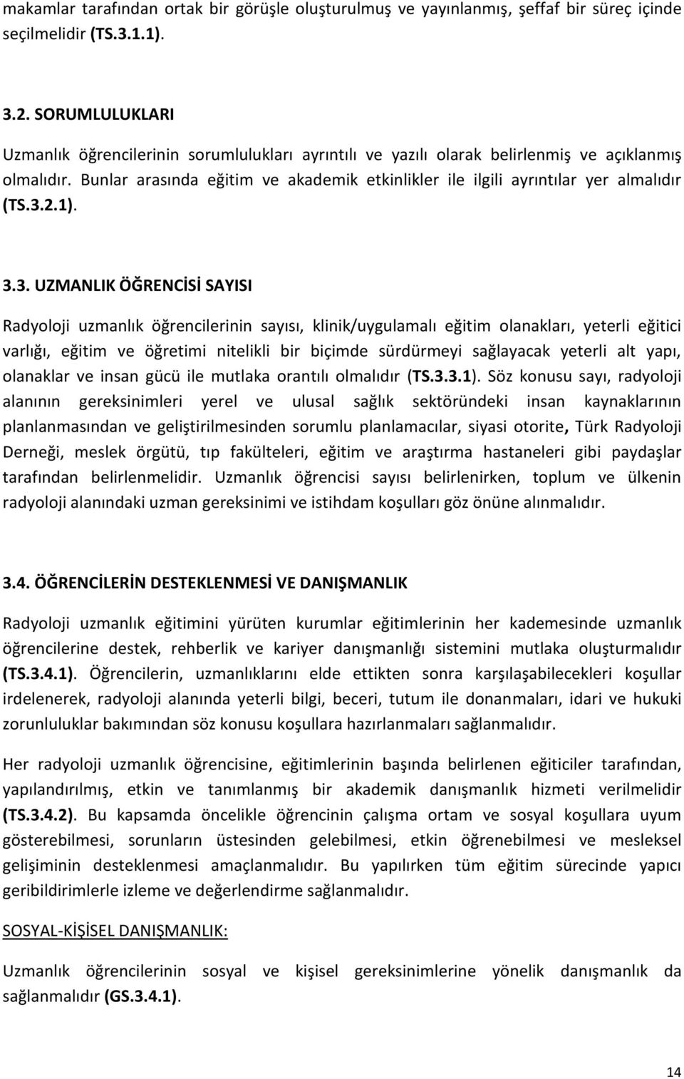 Bunlar arasında eğitim ve akademik etkinlikler ile ilgili ayrıntılar yer almalıdır (TS.3.