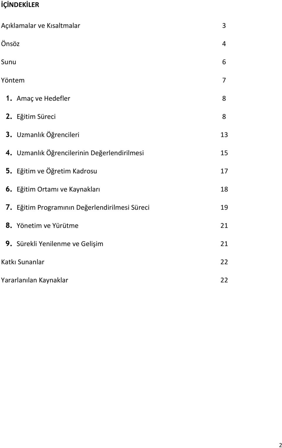 Eğitim ve Öğretim Kadrosu 17 6. Eğitim Ortamı ve Kaynakları 18 7.