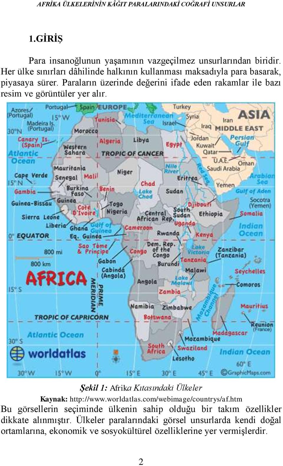 Paraların üzerinde değerini ifade eden rakamlar ile bazı resim ve görüntüler yer alır. Şekil 1: Afrika Kıtasındaki Ülkeler Kaynak: http://www.worldatlas.