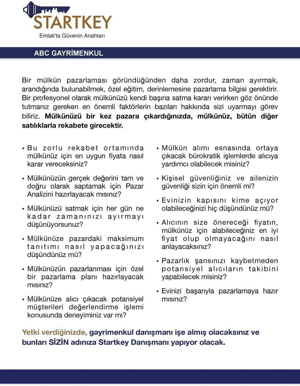 Mülkünüzü bir kez pazara çıkardığınızda, mülkünüz, bütün diğer satılıklarla rekabete girecektir. B u z o r l u re k a b e t o r t a m ı n d a mülkünüz için en uygun fiyata nasıl karar vereceksiniz?