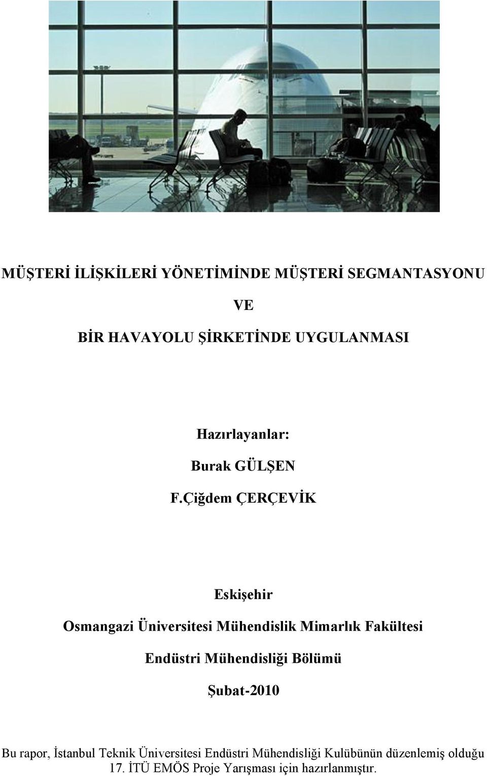 Çiğdem ÇERÇEVĠK EskiĢehir Osmangazi Üniversitesi Mühendislik Mimarlık Fakültesi Endüstri