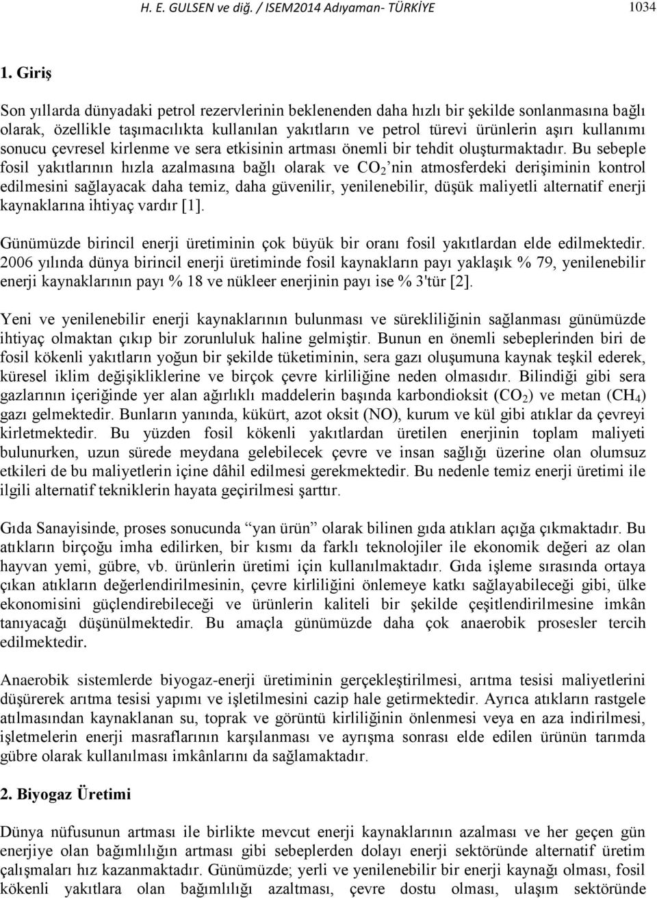 kullanımı sonucu çevresel kirlenme ve sera etkisinin artması önemli bir tehdit oluşturmaktadır.