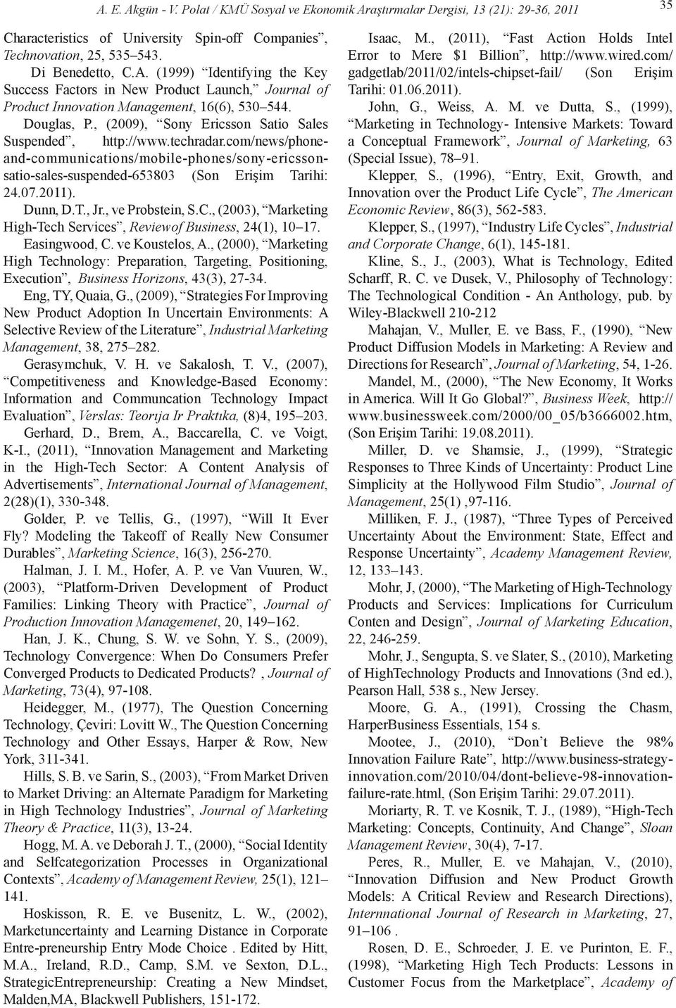 Dunn, D.T., Jr., ve Probstein, S.C., (2003), Marketing High-Tech Services, Reviewof Business, 24(1), 10 17. Easingwood, C. ve Koustelos, A.