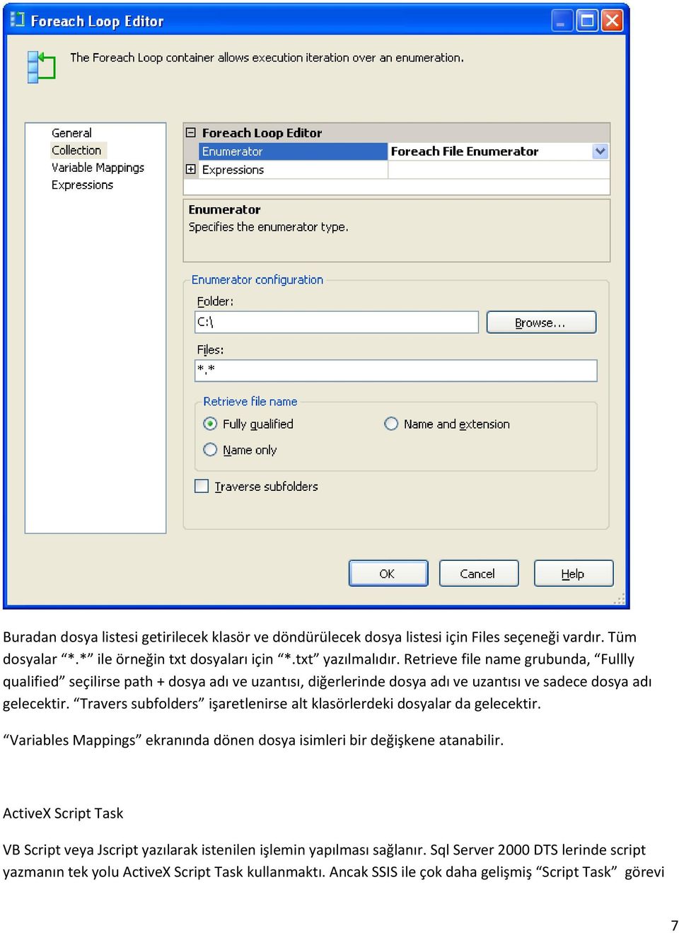 Travers subfolders işaretlenirse alt klasörlerdeki dosyalar da gelecektir. Variables Mappings ekranında dönen dosya isimleri bir değişkene atanabilir.